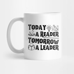 Today A Reader Tomorrow A Leader Mug